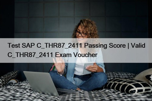 Test SAP C_THR87_2411 Passing Score | Valid C_THR87_2411 ...